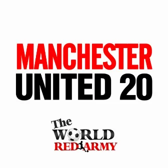 Manchester United 20 by The World Red Army