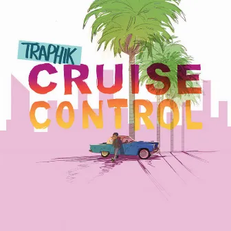 Cruise Control by Traphik