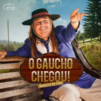 O Gaucho Chegou by Marcelo Do Tchê