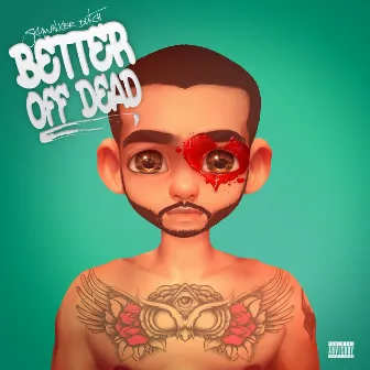 Better Off Dead (Inspired By Her) by Skywalker Dutch