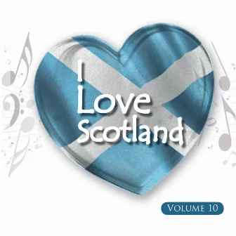 I Love Scotland, Vol. 10 by The Lomond Lads