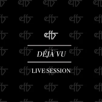 Déjà Vu (Live Session) by Effs