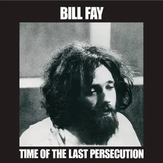 Time Of The Last Persecution by Bill Fay