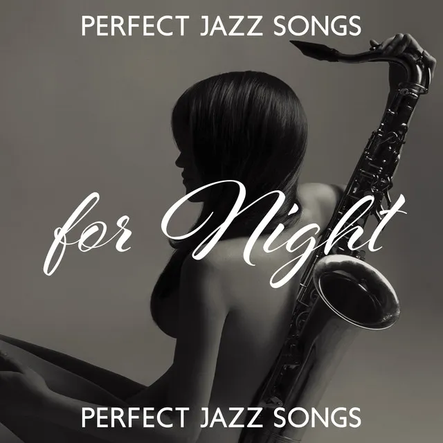 Perfect Jazz Songs for Night: Romantic Smooth Saxophone Jazz, Lounge Piano Jazz, Background Instrumental Music