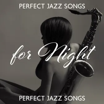 Perfect Jazz Songs for Night: Romantic Smooth Saxophone Jazz, Lounge Piano Jazz, Background Instrumental Music by Cool Jazz Club