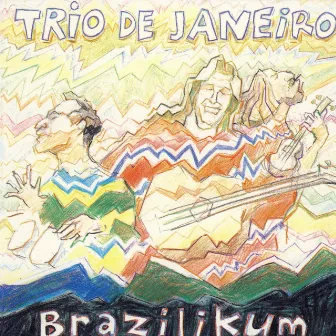 Brazilikum by Trio De Janeiro