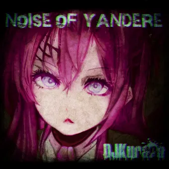 Noise Of Yandere by DJKurara