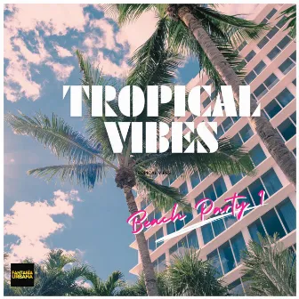 Tropical Vibes: Beach Party Anthems Part 1 by DJ Pasi