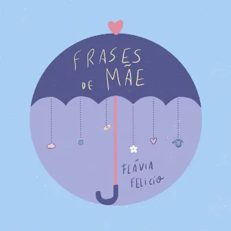 Frases de Mãe by Flávia Felicio