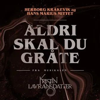 Aldri skal du gråte by Julian Berntzen