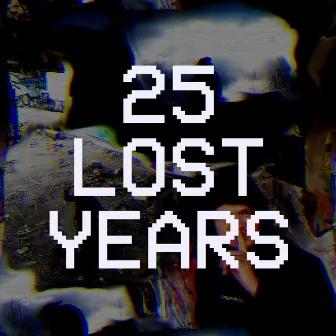 25 LOST YEARS by Arkadiusz Kanibal