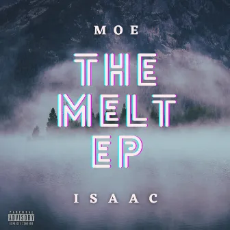 The Melt EP by Moe Isaac