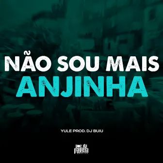 Não Sou Mais Anjinha by Yule!