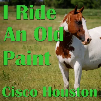 I Ride An Old Paint by Cisco Houston