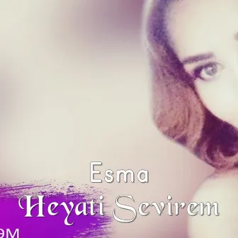 Heyati Sevirem by Esma