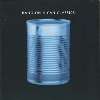 Bang on Can Classics by Mark Stewart