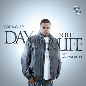 Day in the Life by Dre Money