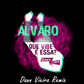 Que Vibe É Essa? (Dann Vieira Remix) by Alvaro Carias