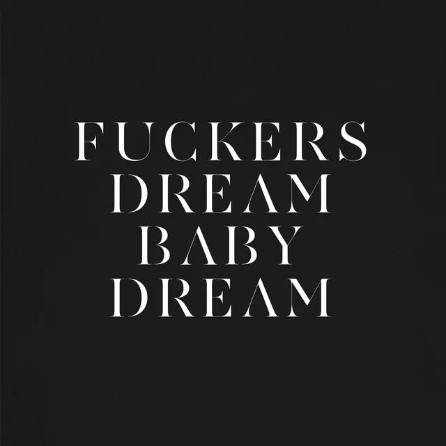 Fuckers/Dream Baby Dream