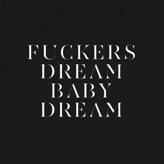 Fuckers/Dream Baby Dream by Savages