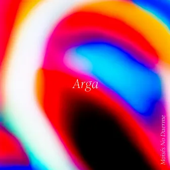 ARGA by Moises no duerme