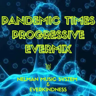 Pandemic Times Progressive Evermix (Remix) by Nelman Music System