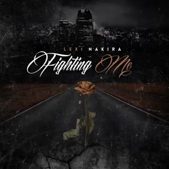 Fighting Me by Lexi Nakira