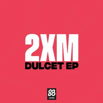 Dulcet - EP by 2XM