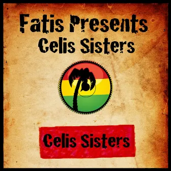 Fatis Presents Celis Sisters by Celis Sisters