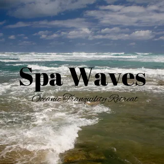 Spa Waves: Oceanic Tranquility Retreat by 