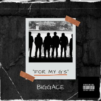 For My G's by Biggace