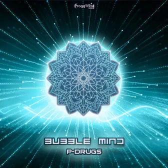 P-Drugs by Bubble Mind