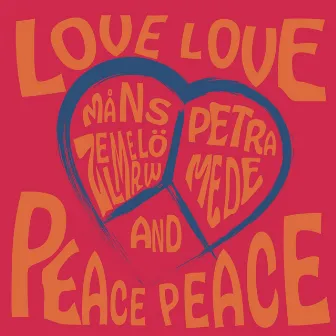 Love Love Peace Peace by Petra Mede