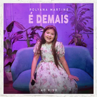 É Demais (Ao Vivo) by Polyana Martins