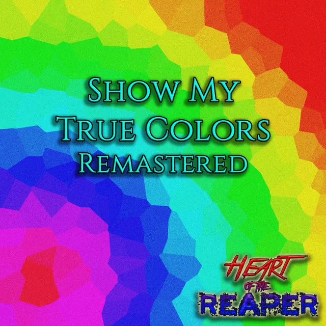 Show My True Colors (Remastered)