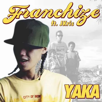 Yaka (feat. JKris) by The Franchize