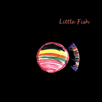 Little Fish by Little Fish