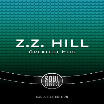 Greatest Hits of Z.z. Hill by Z.Z. Hill