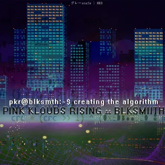 Creating the Algorithm by Pink Klouds Rising