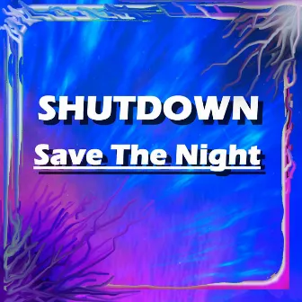 Save The Night by shutdown