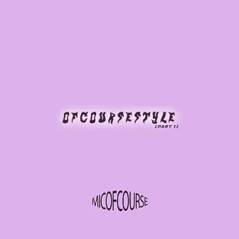 Ofcoursestyle, Pt. 1 by Micofcourse