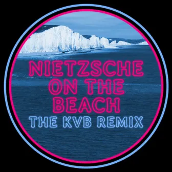 Nietzsche On The Beach (The KVB Remix) by DC Gore