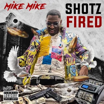 Shotz Fired by Mike Mike