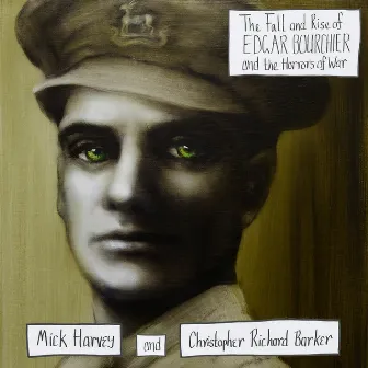 The Fall and Rise of Edgar Bourchier and the Horrors of War by Christopher Richard Barker