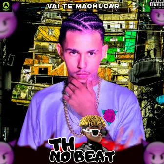 Vai Te Machucar by Th No Beat