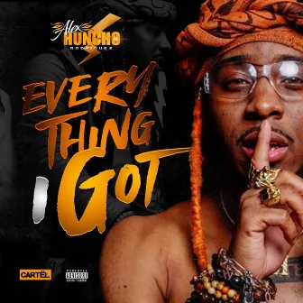 Everything I Got by Alex Huncho Rodriguez