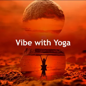 Vibe with Yoga by Chill Yoga Music