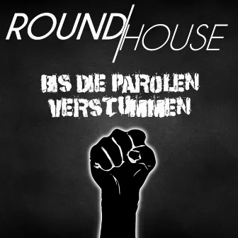 Bis die Parolen verstummen by Roundhouse