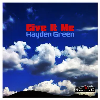 Give It Me by Hayden Green