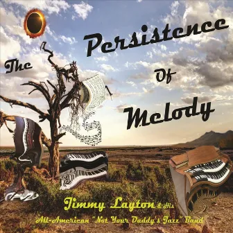 The Persistence of Melody by Jimmy Layton and His All-American Not Your Daddy's Jazz Band